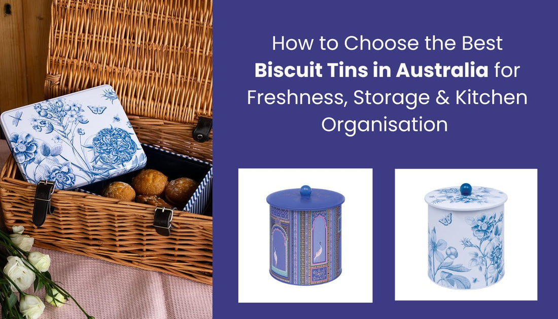 How to Choose the Best Biscuit Tins in Australia for Freshness, Storage & Kitchen Organisation