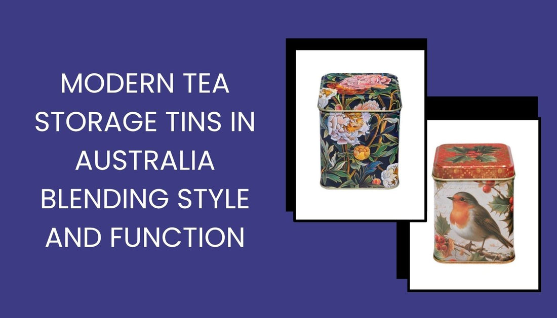 Modern Tea Storage Tins in Australia Blending Style and Function