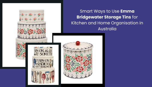 Smart Ways to Use Emma Bridgewater Storage Tins for Kitchen and Home Organisation in Australia
