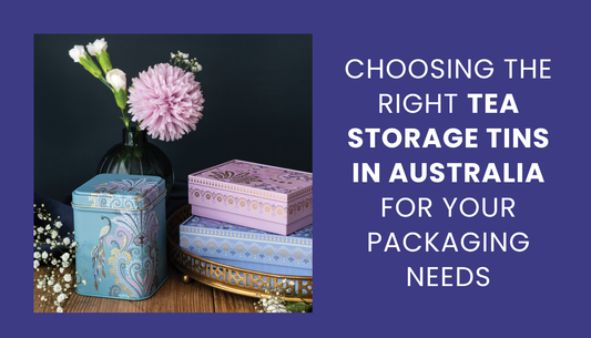 Choosing the Right Tea Storage Tins in Australia for Your Packaging Needs