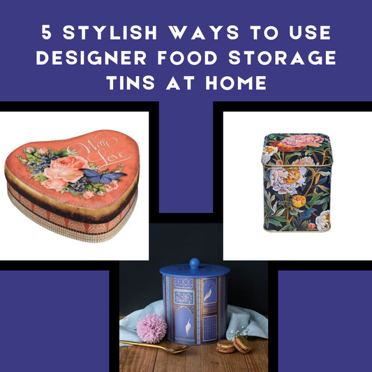 5 Stylish Ways to Use Designer Food Storage Tins at Home